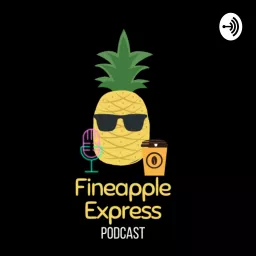 Fineapple Express Podcast artwork