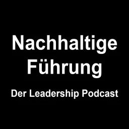 Nachhaltige Führung - Der Leadership Podcast mit Niels Brabandt / NB Networks