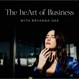 The heArt of Business with Bryanna Dee Podcast artwork