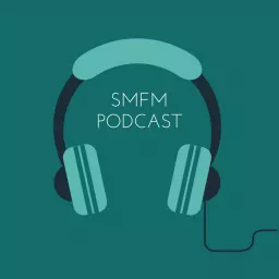 SMFM's Podcast Series