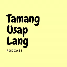 Tamang Usap Lang Podcast artwork