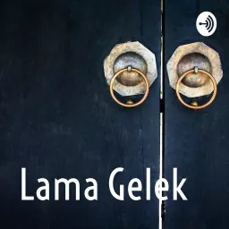 Lama Gelek Podcast artwork