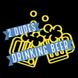 2 dudes drinking beer Podcast artwork