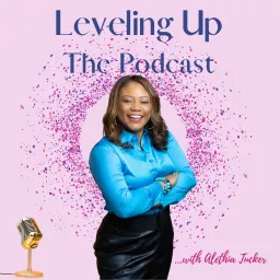 Leveling Up: The Podcast with Alethia Tucker artwork