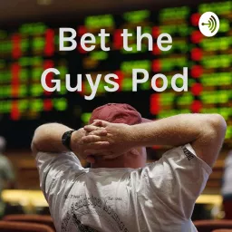 Bet The Guys Pod Podcast artwork
