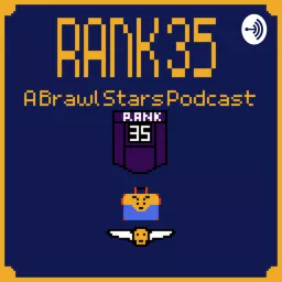 RANK 35 - A Brawl Stars Podcast artwork