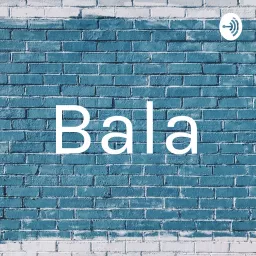 Bala Podcast artwork