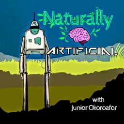 Naturally Artificial | Bridging the Gap between Minds and Machines Podcast artwork