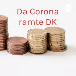 Da Corona ramte DK - Dansk økonomi anno 2020 Podcast artwork