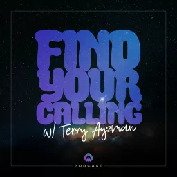 Find Your Calling w/ Terry Ayzman Podcast artwork