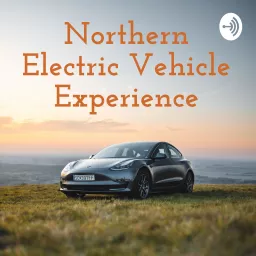 Northern Electric Vehicle Experience Podcast artwork