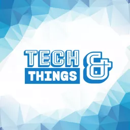 Tech And Things Podcast artwork