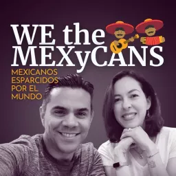 WE the MEXyCANS Podcast artwork
