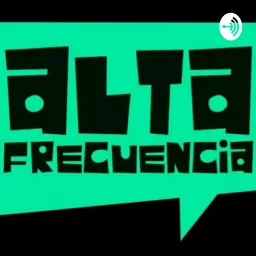 Alta Frecuencia Podcast artwork