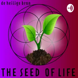 The Seed of Life - De Heilige Bron