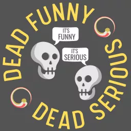 Dead Funny Dead Serious Podcast artwork