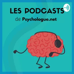Psychologie et Bien-être |Le podcast de Psychologue.net artwork