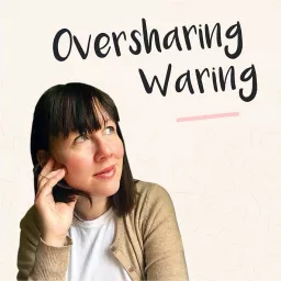 Oversharing Waring Podcast artwork