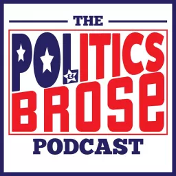 Politics & Brose Podcast artwork