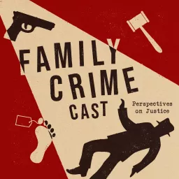 The Family Crime Cast Podcast artwork