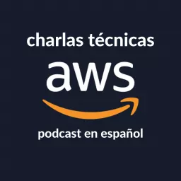 Charlas técnicas de AWS (AWS en Español) Podcast artwork