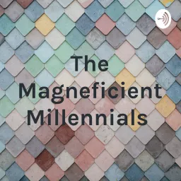 The Magnificent Millennials