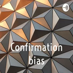Confirmation bias Podcast artwork