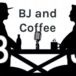 BJ and Coffee Podcast artwork