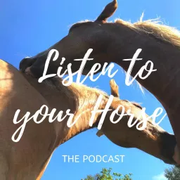 Listen To Your Horse Podcast artwork