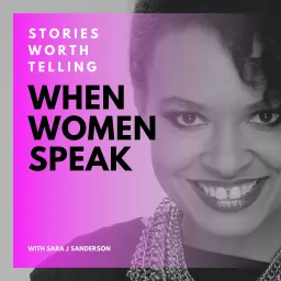 When Women Speak - Stories Worth Telling Podcast artwork