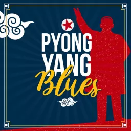 Pyongyang blues Podcast artwork