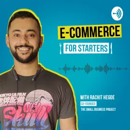 E-Commerce for Starters with Rachit Hegde Podcast artwork