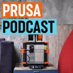 PRUSA 3D Printing Podcast artwork