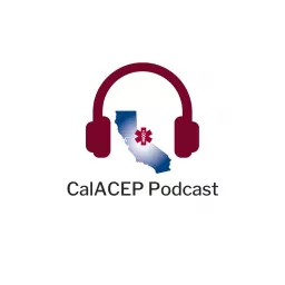 CalACEP Emergency Medicine Podcast