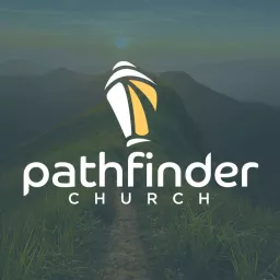Pathfinder Church Messages Podcast artwork