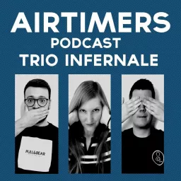 Airtimers Podcast - Trio Infernale artwork