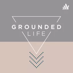 Grounded.Life Podcast artwork