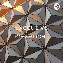 Executive Presence : Your Personal Power Podcast artwork