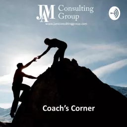 JAM Consulting's Coach's Corner Podcast artwork