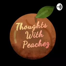 Thoughts With Peachez Podcast artwork