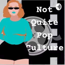 Not Quite Pop Culture Podcast artwork
