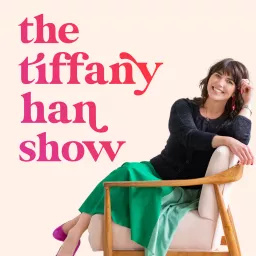 The Tiffany Han Show (formerly Raise Your Hand Say Yes) Podcast artwork