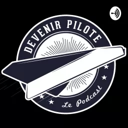 Devenir Pilote - réaliser un rêve de gosse ! Podcast artwork