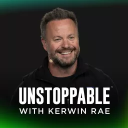 UNSTOPPABLE with Kerwin Rae Podcast artwork