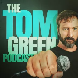 The Tom Green Podcast