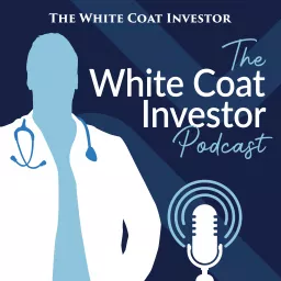 White Coat Investor Podcast artwork