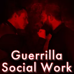 Guerrilla Social Work Podcast artwork