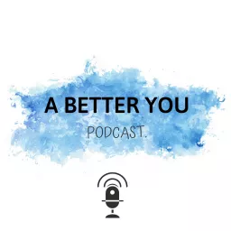 A Better You Podcast artwork