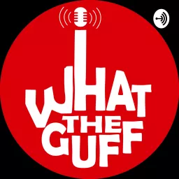 What The Guff Podcast artwork
