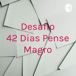 Desafio 42 Dias Pense Magro Podcast artwork